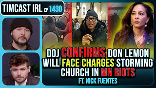 DOJ CONFIRMS Don Lemon, Leftists, To Face Charges For Storming Church | Timcast IRL