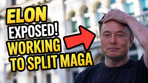 ELON EXPOSED! WORKING TO SPLIT MAGA