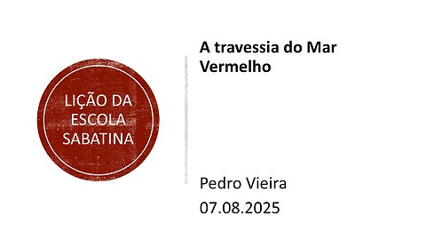 Lição da escola sabatina. A travessia do Mar Vermelho. 07.08.25