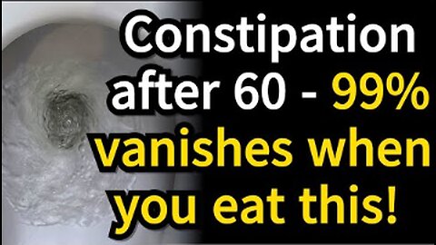 After 60 years old, your constipation can vanish when you eat these 5 foods [senior health]