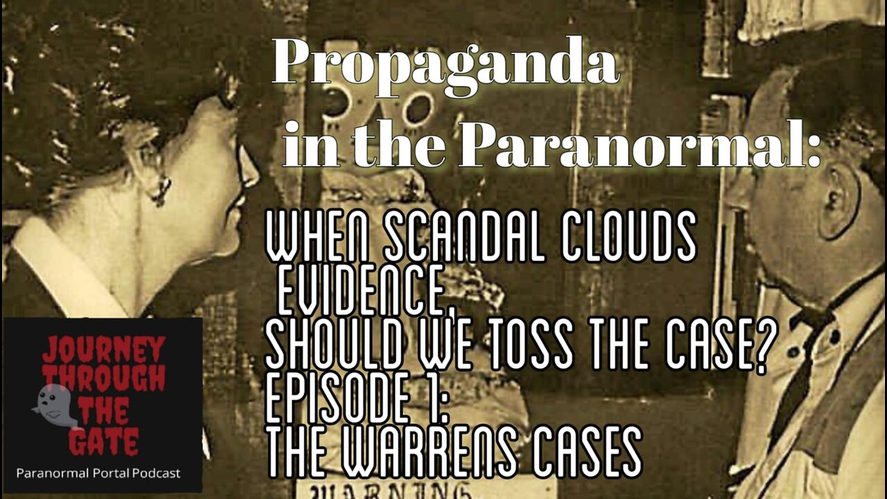 Propaganda in the Paranormal: Should we toss out the case? Ep. 1 The Warrens Cases