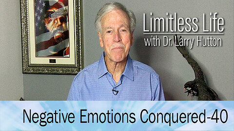 Negative Emotions Conquered Part 40