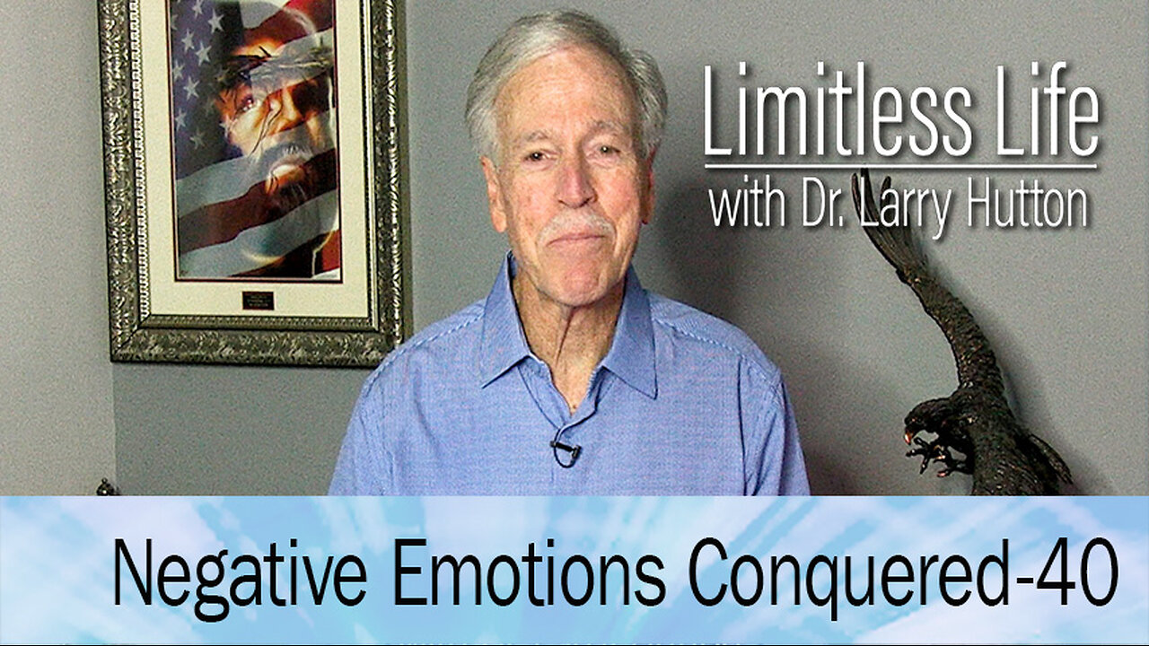 Negative Emotions Conquered Part 40