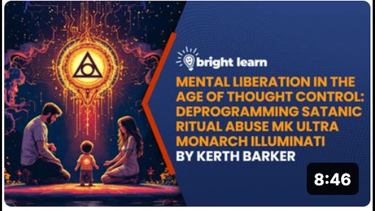 "BrightLearn: Deprogramming Satanic Ritual Abuse & MK Ultra Monarch Illuminati Control"