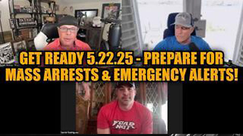 MICHAEL JACO & DAVID NINO RODRIGUEZ: GET READY 5.22.25 - PREPARE FOR MASS ARRESTS & EMERGENCY ALERTS