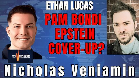 Ethan Lucas & Nicholas Veniamin: Pam Bondi and the Epstein List Revelation