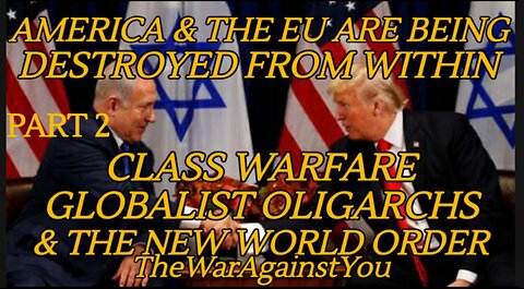 America & EU Are Being Destroyed From Within. Globalist Oligarch's, Class Warfare & the NWO Part 2