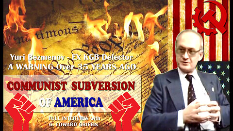 EX KGB Yuri Bezmenov - WARNS AMERICA in 1984 - HOW TO Slowly BRAINWASH A NATION - G. Edward Griffin