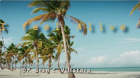 I Feel Alive! Music & Lyrics by Dr. Gian
