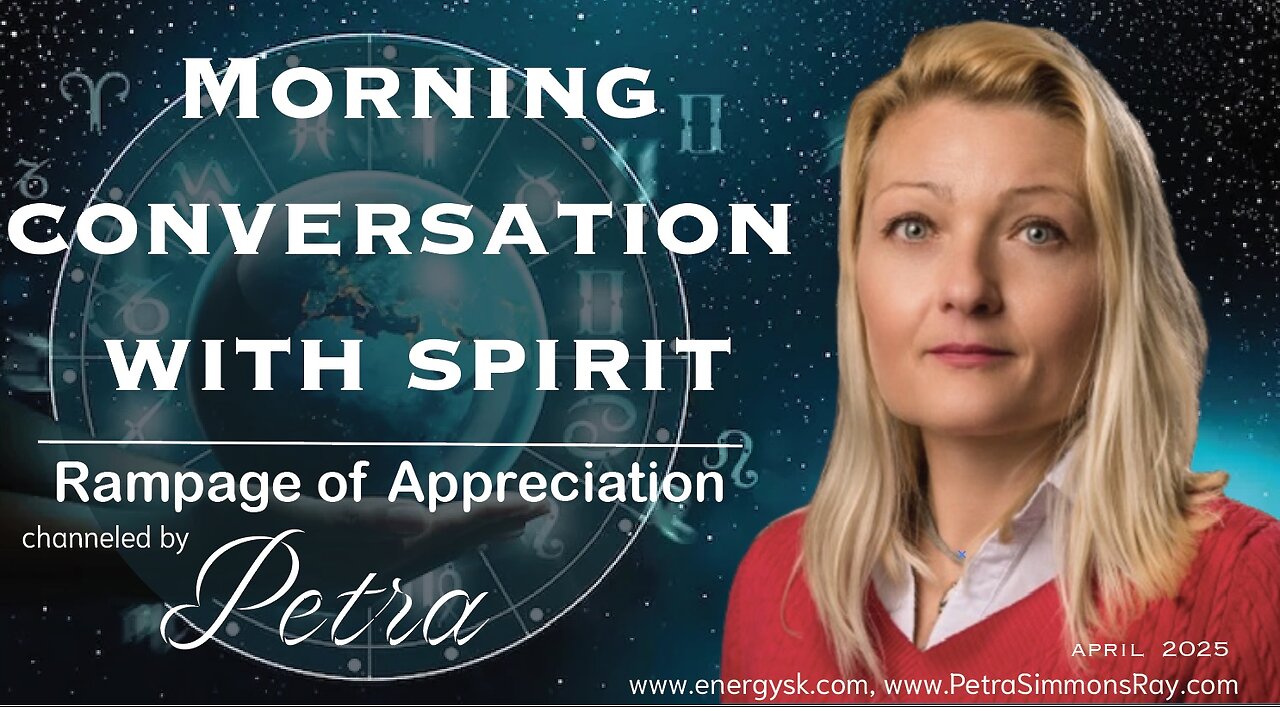 Vibrational & Energetic Rampage of Appreciation by Petra Simmons - Ray (April 2025)