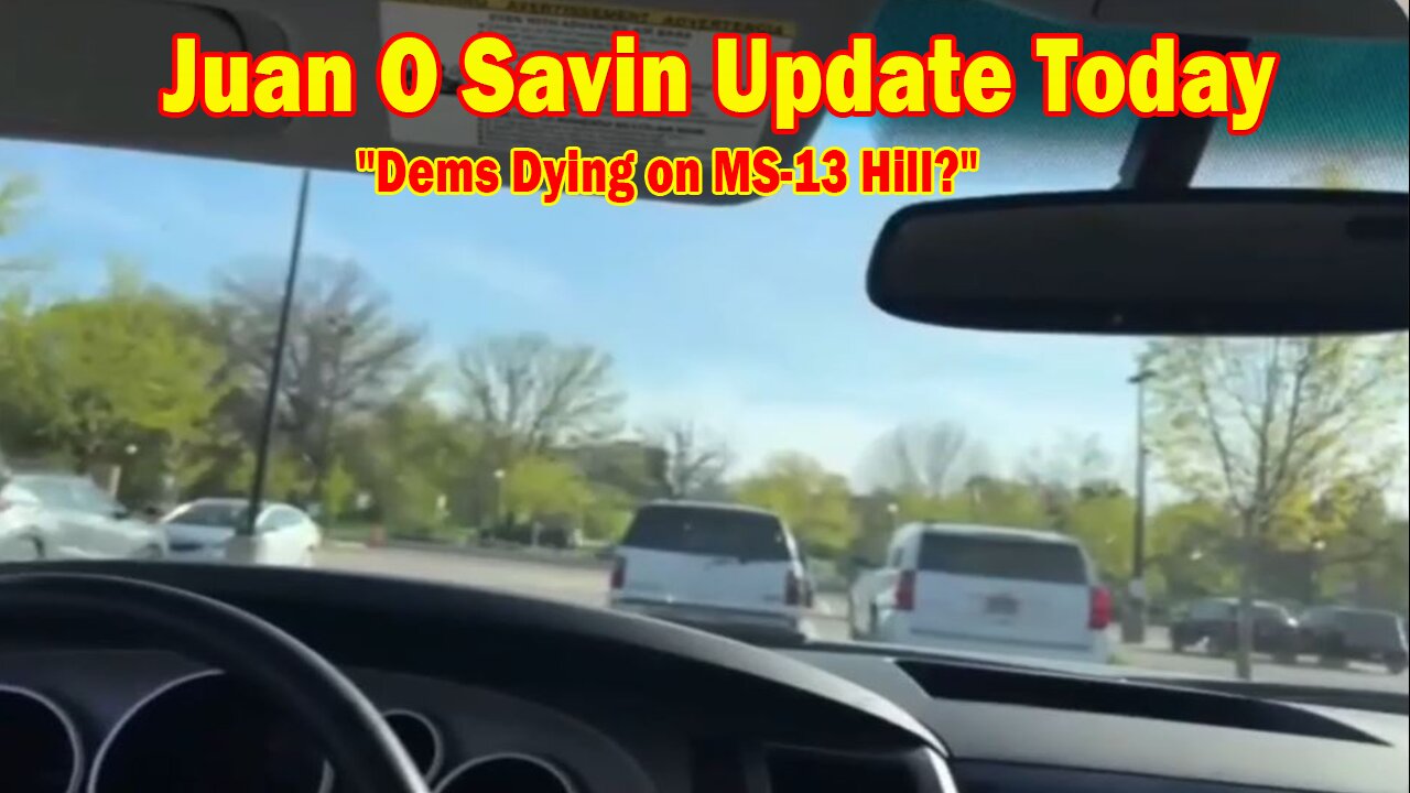 Juan O Savin Update Today Apr 26: "Dems Dying on MS-13 Hill?"