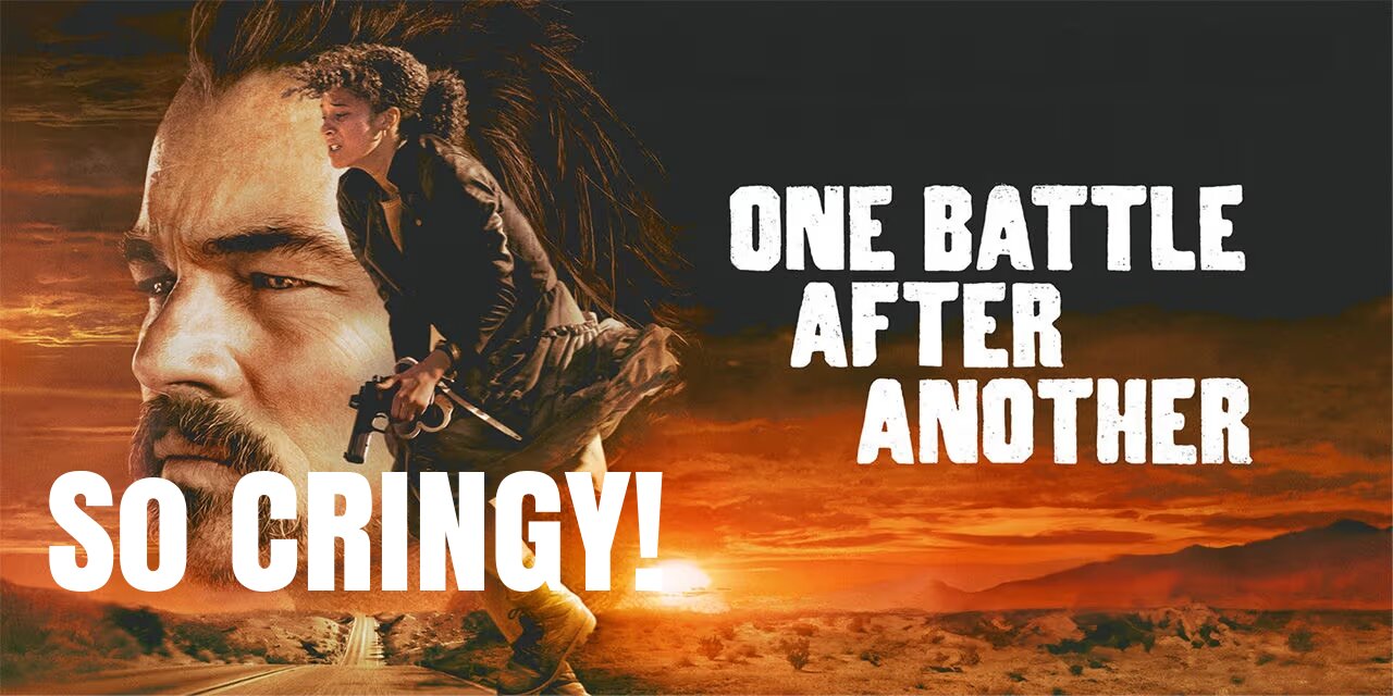 One Battle After Another is So Boring and CRINGY!
