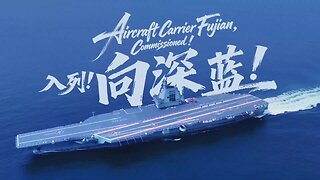China's Fujian Aircraft Carrier: Commissioned