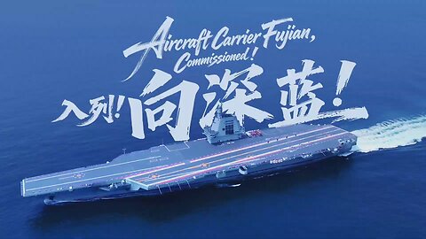 China's Fujian Aircraft Carrier: Commissioned