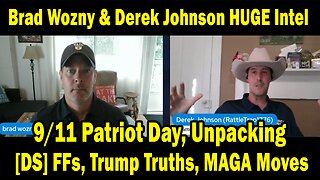 Brad Wozny & Derek Johnson Update Today 09.12.25: 9/11 Patriot Day, Unpacking [DS] FFs, Trump Truths