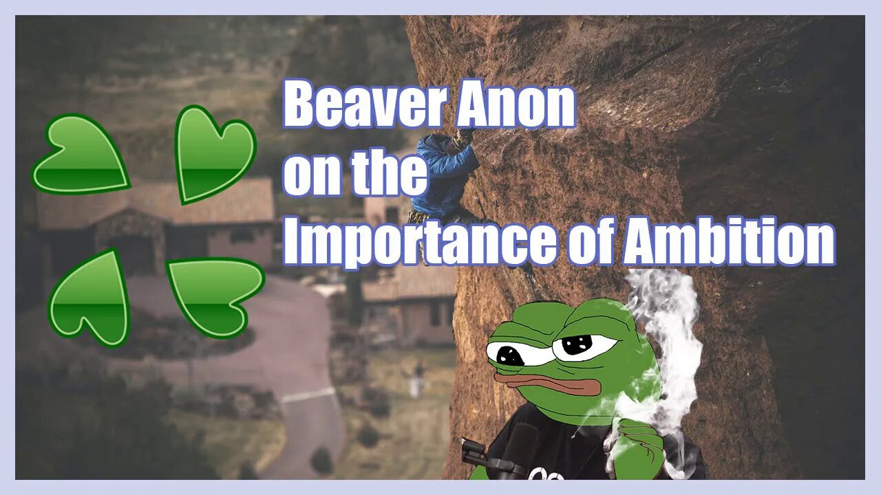 Beaver Anon on the Importance of Ambition | 4chan Greentext | Cloverlawn