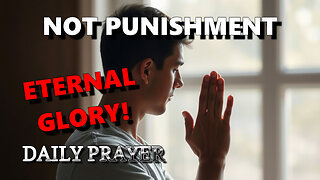 The pain you feel isn’t punishment (God is preparing your eternal glory)