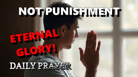 The pain you feel isn’t punishment (God is preparing your eternal glory)