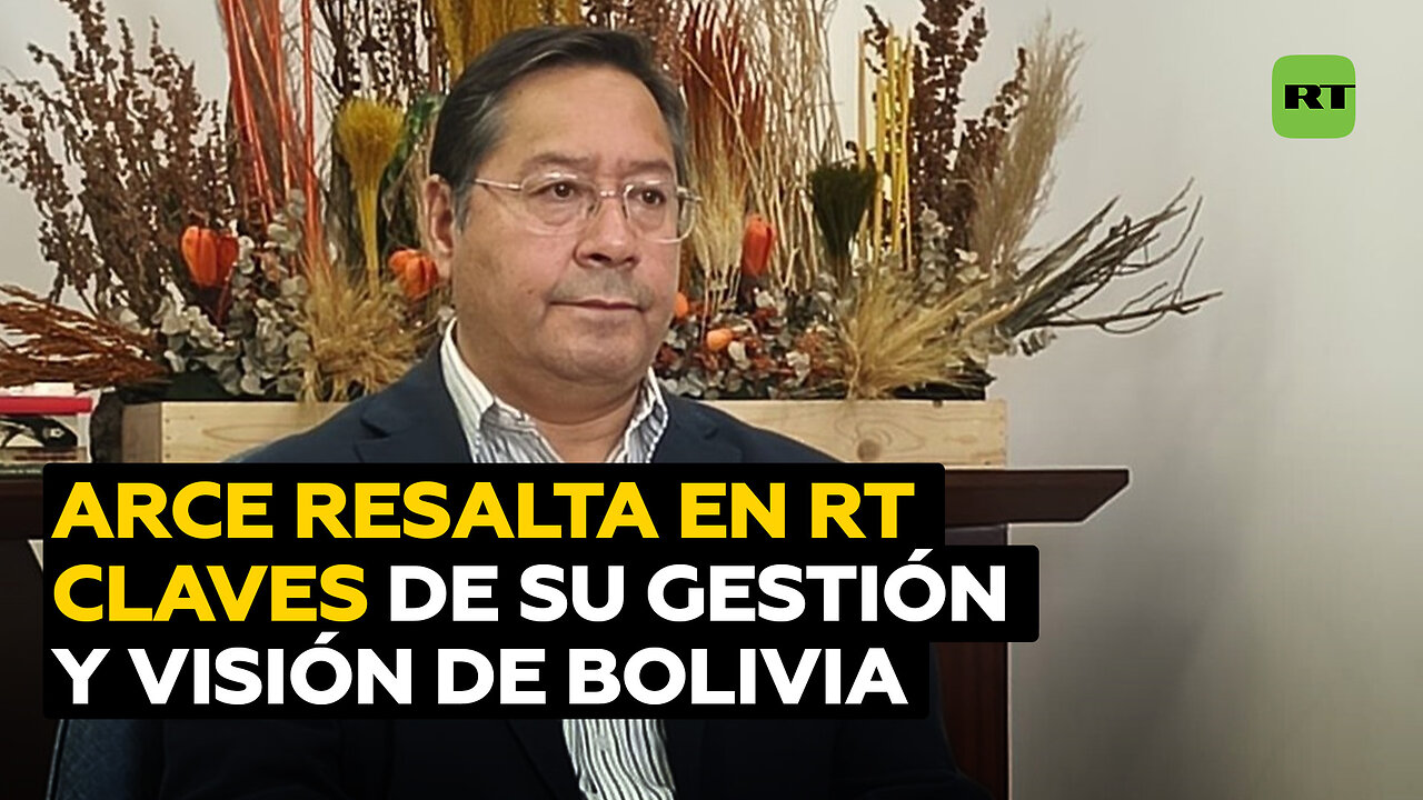 Arce destaca a RT puntos clave de su gestión y perspectiva de Bolivia