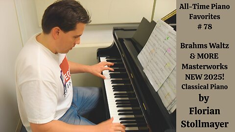 All-Time Piano Favorites # 78 Brahms Waltz & MORE Masterworks NEW 2025 by Florian Stollmayer