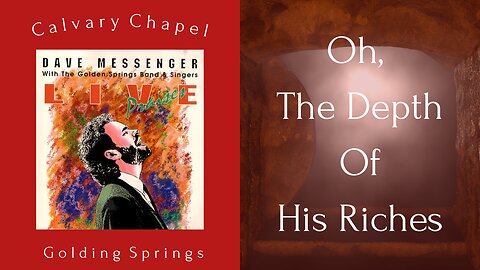 Oh, The Depth Of His Riches