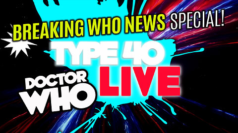 DOCTOR WHO BREAKING NEWS: GOING NOWHERE!? Type 40 LIVE #247
