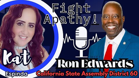 FIGHT APATHY! Meet Ron Edwards Running for California State Assembly District 60