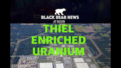 Thiel Enriched Uranium | Newsome's Laundromat | Major Microplastics
