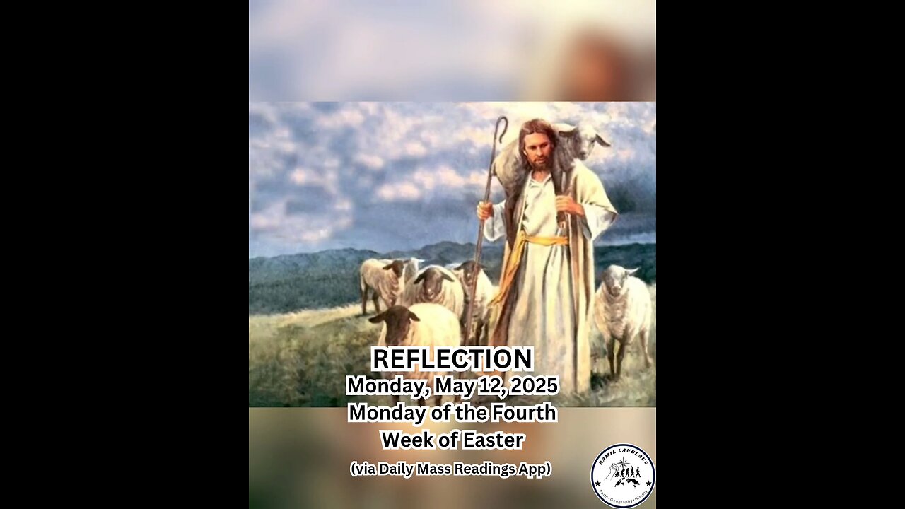 (Reflection) Monday, May 12, 2025 Monday of the Fourth Week of Easter #faith #reflection