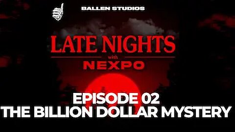 The Billion Dollar Mystery | Late Nights with Nexpo