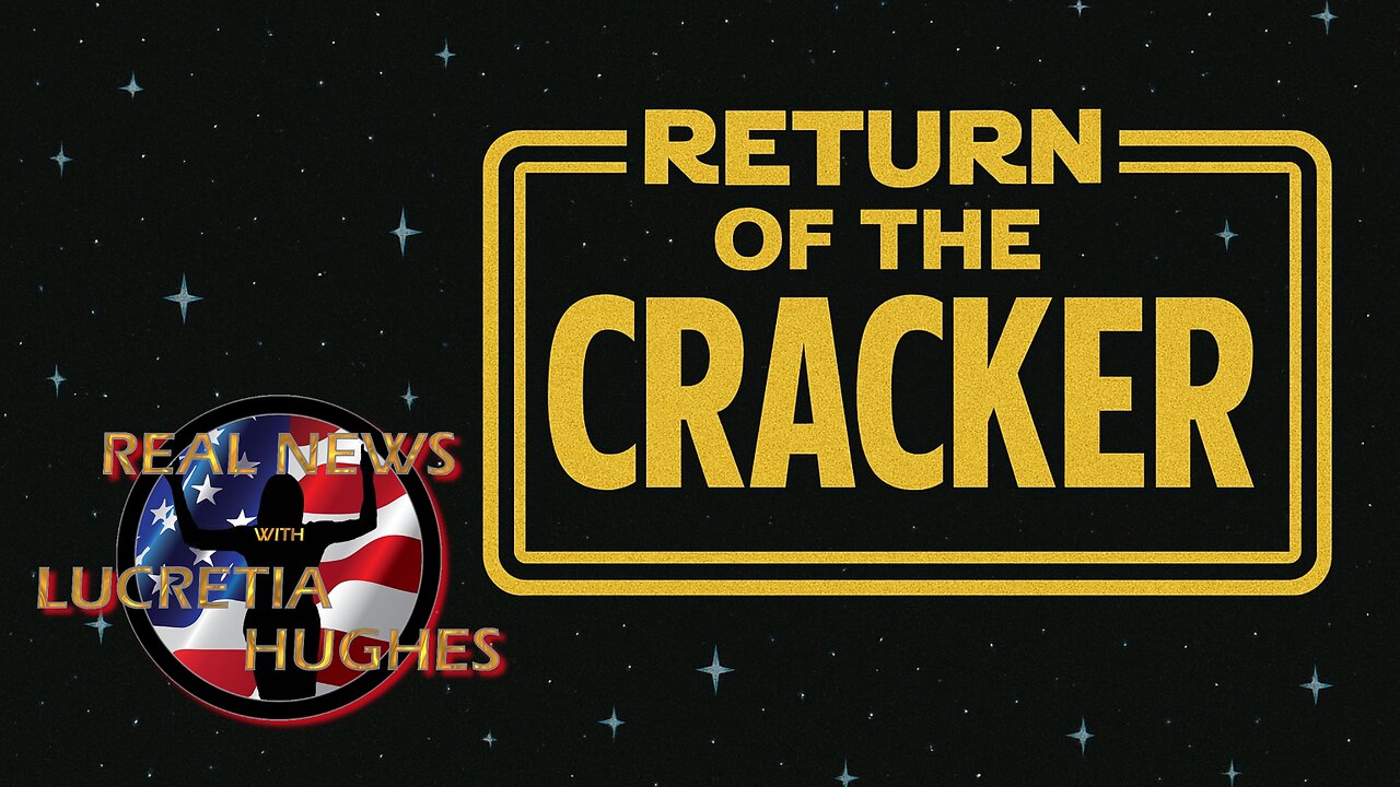 Return of the Cracker And More.... Real News with Lucretia Hughes