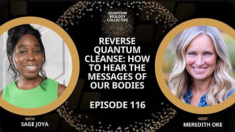 Ep 116: Reverse Quantum Cleanse: How To Hear The Messages of Our Bodies