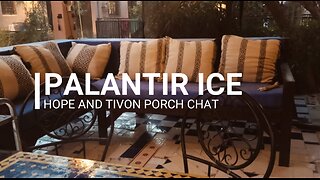 Palantir ICE Hope and Tivon Porch Chat