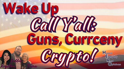 It's A Wake Up Call Y'all: Guns, Currency And Crypto!