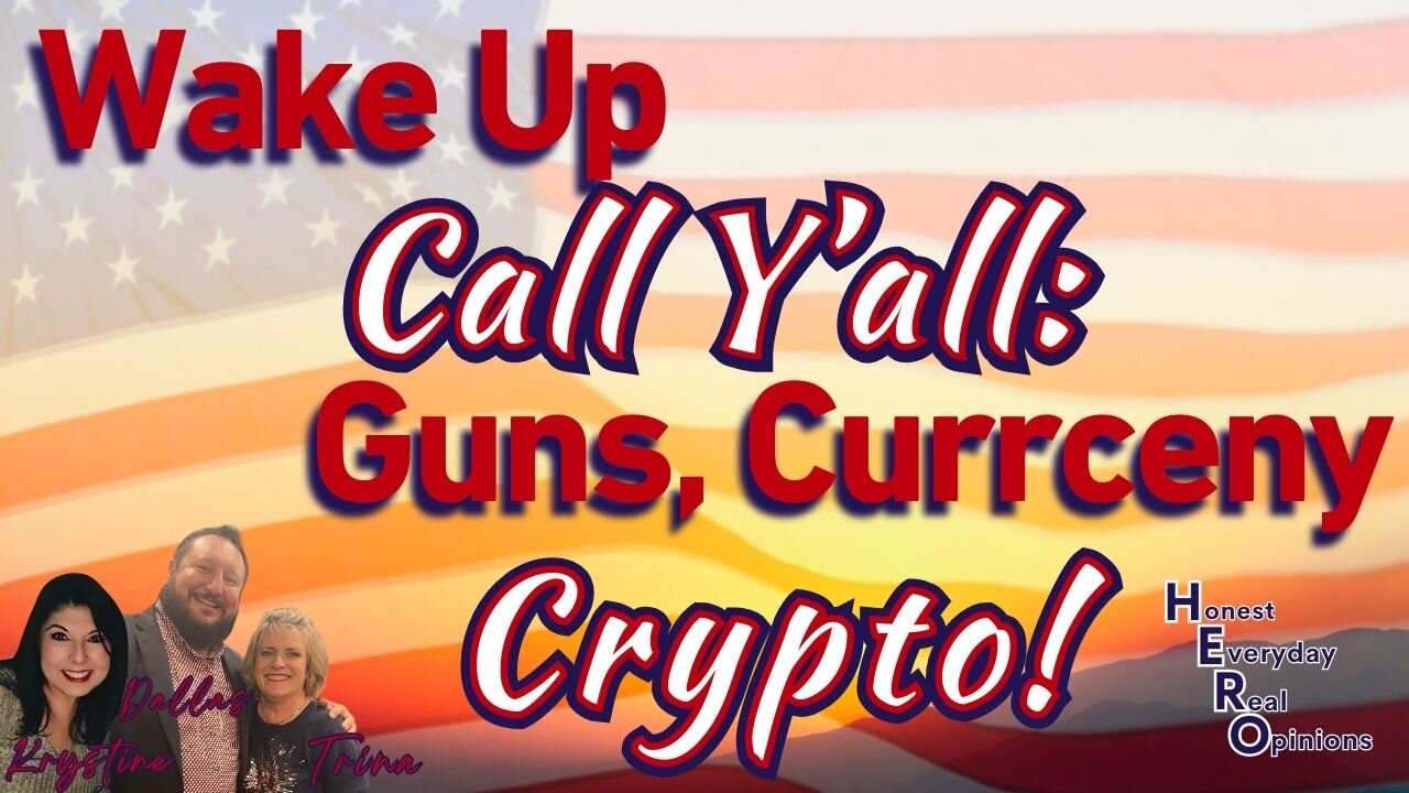 It's A Wake Up Call Y'all: Guns, Currency And Crypto!