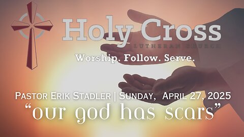 4/27/2025 | "Our God Has Scars" | Holy Cross Lutheran Church | Midland, Texas