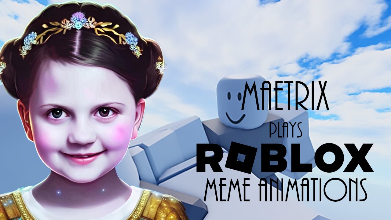 MaeTrix Plays Roblox | MEME ANIMATIONS