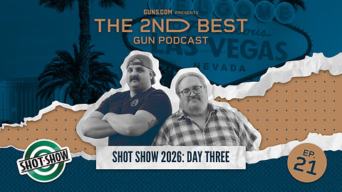 The 2nd Best Podcast: SHOT Show 2026 Day 3