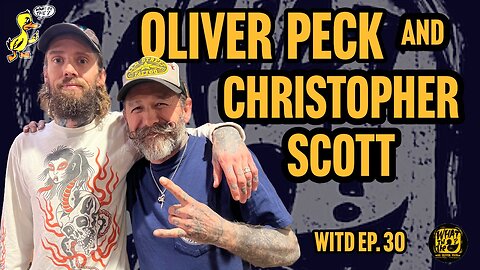 Oliver Peck & Christopher Scott (Tattooer) | What In The Duck Podcast Ep. 30