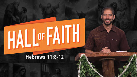 Hall of Faith | Hebrews 11:8-12