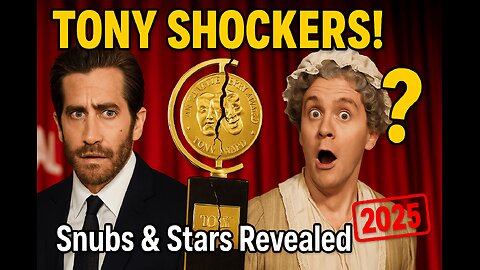 Tony Awards 2025 Nominations DRAMA: Jake Gyllenhaal, Cole Escola & SHOCKING Snubs!