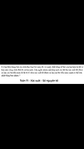 Toán 11: Số nguyên tố: Có hai hộp đựng bút chỉ chứa hai loại bút màu đỏ và xanh. Biết tổng số