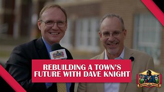 Rebuilding a Town’s Future with Dave Knight