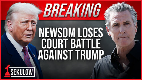 BREAKING: Newsom Loses Court Battle Against Trump