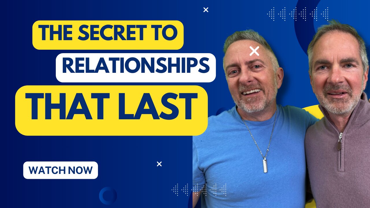 The Secret to Relationships that Last