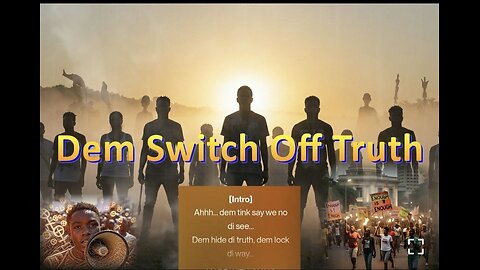 "Dem Switch Off Truth"