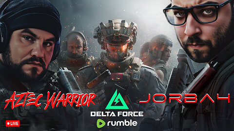 🔴Live-Jorba4- Delta Force w/ XxXAztecWarrior