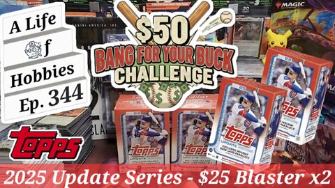 $50 Bang For Your Buck Challenge - 2025 Topps Update Series Value Blaster x2 e344