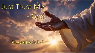 11/22/2025 "Just Trust Me" - God