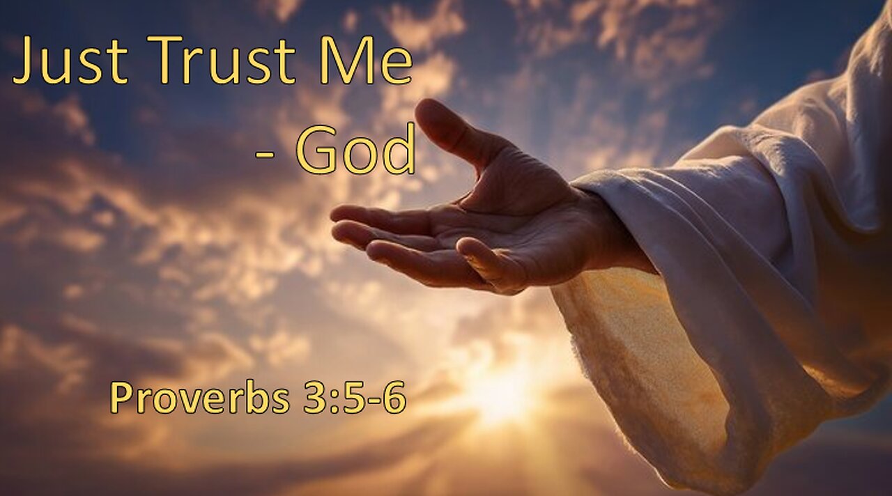 11/22/2025 "Just Trust Me" - God
